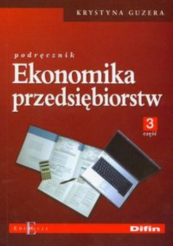 Ekonomika przedsiębiorstw część 3 - Krystyna Guzera