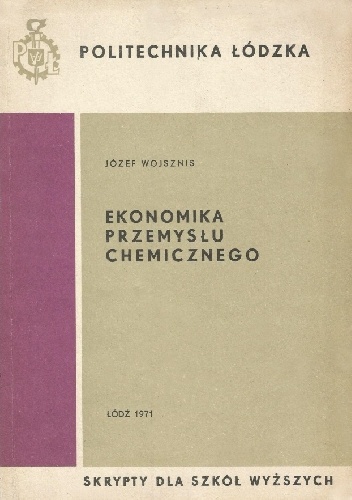 Ekonomika przemysłu chemicznego - Józef Wojsznis
