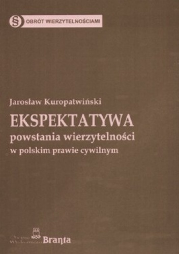 Ekspektatywa powstania wierzytelności w polskim prawie cywilnym - Jarosław Kuropatwiński