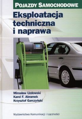 Eksploatacja techniczna i naprawa. Pojazdy samochodowe
