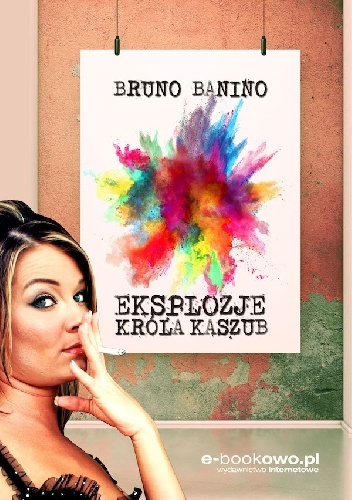 Eksplozje króla Kaszub - Bruno Banino
