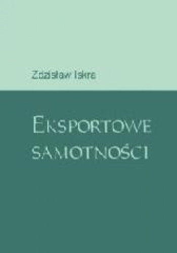 Eksportowe samotności - Zdzisław Iskra