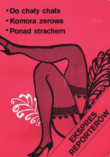 Ekspres Reporterów. Do chały chała. Komora zerowa. Ponad strachem.