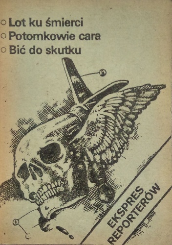 Ekspres reporterów. Lot ku śmierci. Potomkowie cara. Bić do skutku.