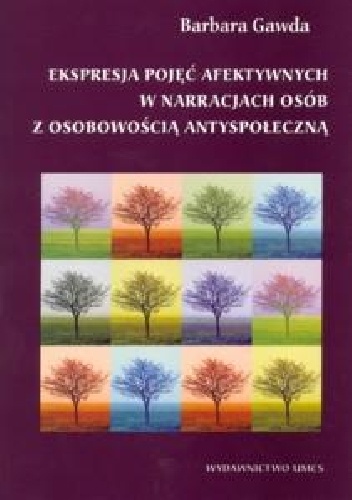 Ekspresja pojęć afektywnych w narracjach osób z osobowością antyspołeczną - Barbara Gawda