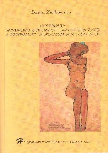 Ekspresja syndromu gotowości anorektycznej u dziewcząt w okresie adolescencji - Beata Ziółkowska