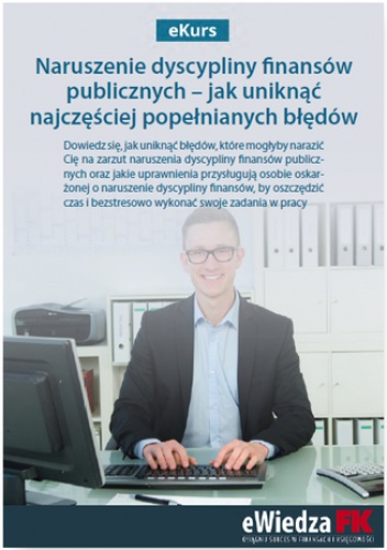 eKurs Naruszenie dyscypliny finansów publicznych - jak uniknąć najczęściej popełnianych błędów - Stawowczyk Alicja