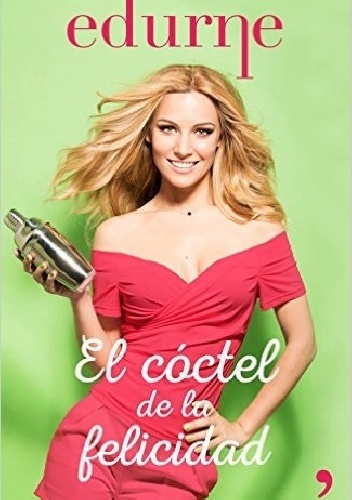 El cóctel de la felicidad - Edurne