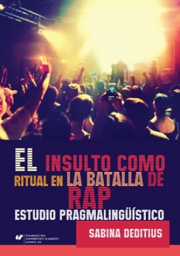 El insulto como ritual en la "Batalla de Rap". Estudio pragmalingüístico - Deditius Sabina
