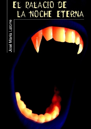 El palacio de la noche eterna - José María Latorre