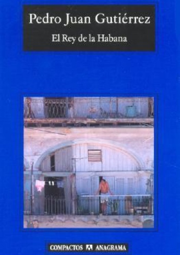 El Rey de la Habana - Pedro Juan Gutierrez