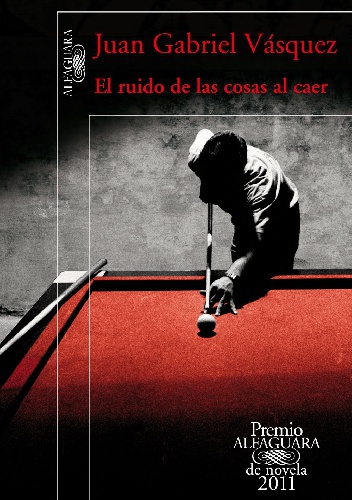 El ruido de las cosas al caer - Juan Gabriel Vásquez