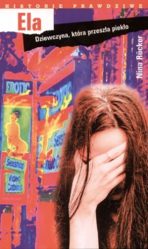 Ela. Dziewczyna, która przeszła piekło - Nina Rücker