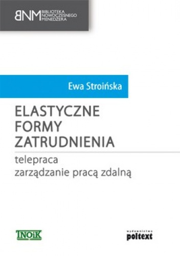 Elastyczne formy zatrudnienia. Telepraca. Zarządzanie pracą zdalną - Ewa Stroińska