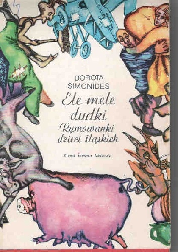 Ele mele dudki. Rymowanki dzieci śląskich - Dorota Simonides