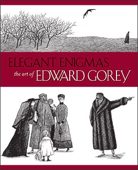 Elegant Enigmas: The Art of Edward Gorey - Karen Wilkin