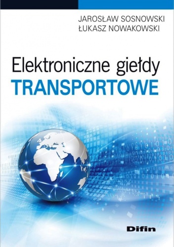 Elektroniczne giełdy transportowe - Jarosław Sosnowski, Łukasz Nowakowski