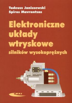 Elektroniczne układy wtryskowe silników wysokoprężnych - Spiros Mavrantzas, Tadeusz Janiszewski