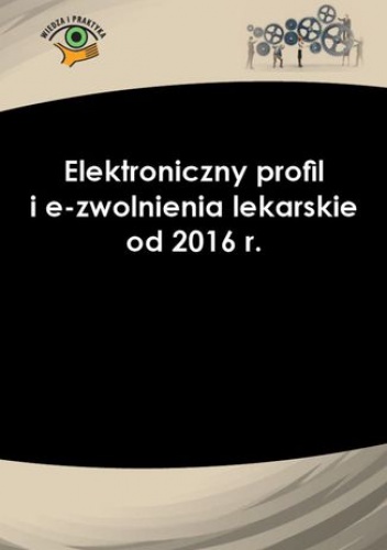 Elektroniczny profil i e-zwolnienia lekarskie od 2016 r - Skupski Leszek
