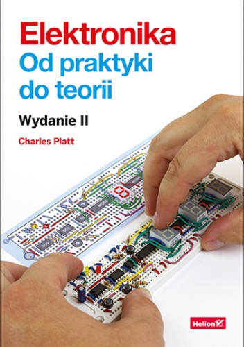 Elektronika. Od praktyki do teorii. Wydanie II - Charles Platt