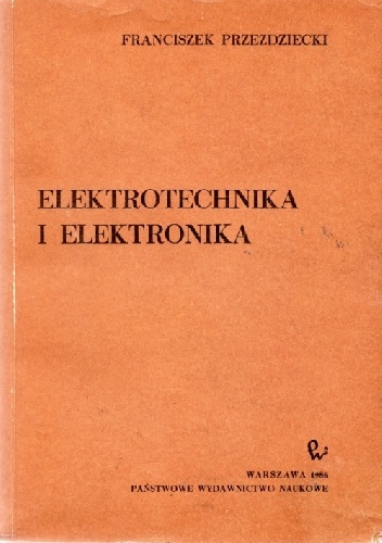 Elektrotechnika i elektronika - Franciszek Przezdziecki