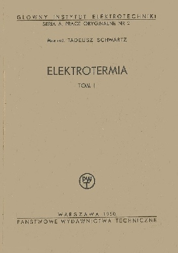 Elektrotermia t. I - Tadeusz Schwartz