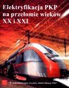 Elektryfikacja PKP na przełomie wieków XX i XXI - praca zbiorowa