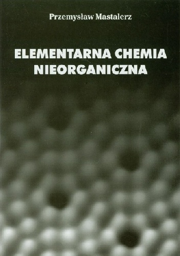 Elementarna chemia nieorganiczna - Przemysław Mastalerz
