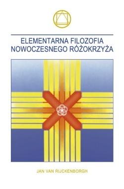 Elementarna filozofia nowoczesnego Różokrzyża - Jan van Rijckenborgh