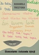 Elementarne ćwiczenia dykcji - Bogumiła Toczyska