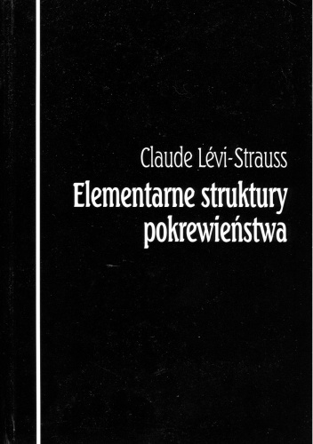 Elementarne struktury pokrewieństwa - Claude Lévi-Strauss