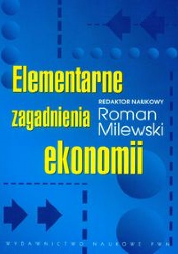 Elementarne zagadnienia ekonomii - Roman Milewski