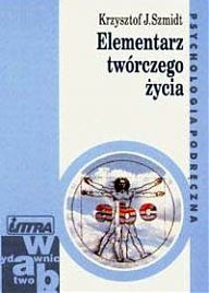 Elementarz twórczego życia - Krzysztof J. Szmidt