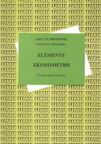Elementy ekonometrii. Wyd. 5. zmienione/UMK/ - Zygmunt Zieliński, Jerzy W. Wiśniewski