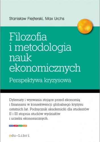 Elementy filozofii i metodologii nauk ekonomicznych. Perspektywa kryzysowa - Stanisław Flejterski, Max Urchs