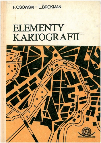 Elementy kartografii. Redagowanie i reprodukcja map - Feliks Osowski, Lech Brokman