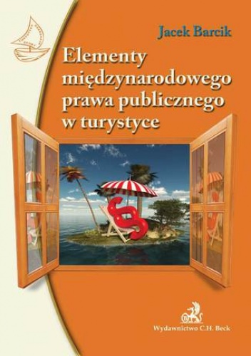 Elementy międzynarodowego prawa publicznego w turystyce - Jacek Barcik