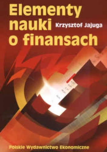 Elementy nauki o finansach - Krzysztof Jajuga
