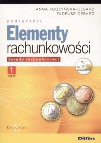 Elementy rachunkowości. zasady rachunkowości. Część 1 - Anna Kuczyńska-Cesarz, Tadeusz Cesarz