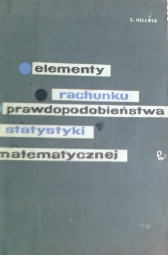 Elementy rachunku prawdopodobieństwa i statystyki matematycznej - Zdzisław Hellwig