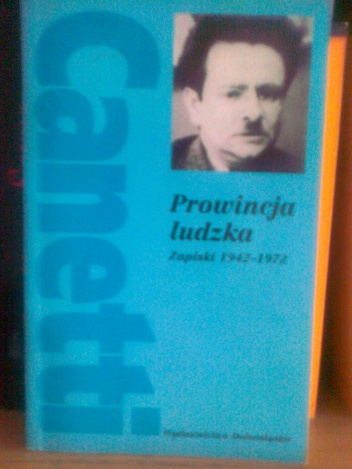 Elias Canetti, Prowincja ludzka Zapiski 1942-1972 - Elias Canetti