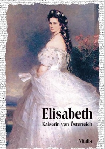Elisabeth. Kaiserin von Österreich - Karl Tschuppik