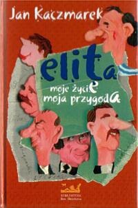 Elita moje życie moja przygoda - Jan Kaczmarek