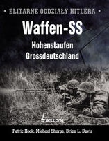 Elitarne oddziały Hitlera Waffen - SS Hohenstaufen Grossdeutschland - Michael Sharpe, Brian L. Davis