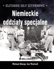 Elitarne siły szturmowe. Niemieckie oddziały specjalne - Ian Westwell, Michael Sharpe