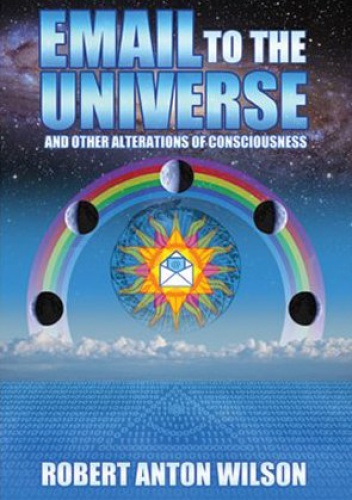 Email to the Universe - Robert Anton Wilson