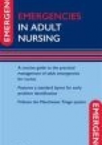 Emergencies in Adult Nursing - P. Downing