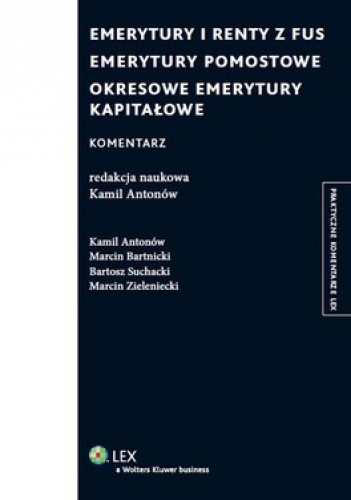 Emerytury i renty z FUS. Emerytury pomostowe. Okresowe emerytury kapitałowe. Komentarz