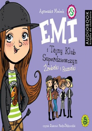 Emi i Tajny Klub Superdziewczyn. Tom 5. Źrebaki i rumaki - Agnieszka Mielech