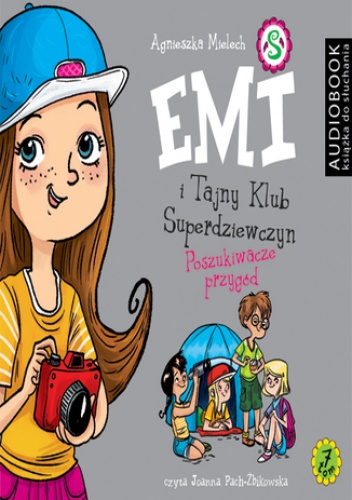 Emi i Tajny Klub Superdziewczyn. Tom 7. Poszukiwacze przygód - Agnieszka Mielech